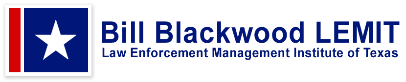 Bill Blackwood Law Enforcement Management Institute of Texas (LEMIT)